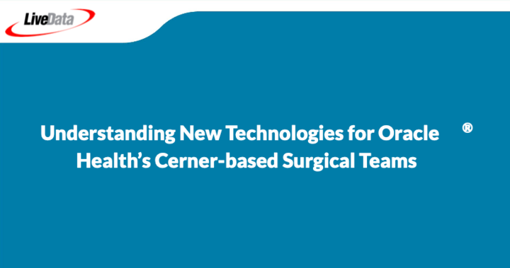Understanding New Technologies for Oracle® Health’s Cerner-based Surgical Teams Image
